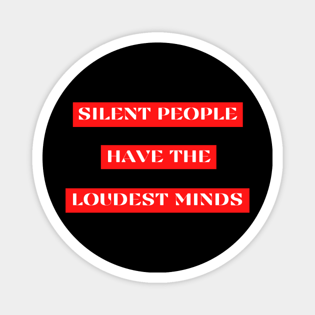 Silent people have the loudest minds Magnet by Bobstore